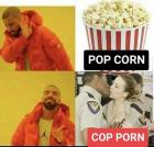 Прикрепленное изображение: Pop corn vs Cop porn.jpg